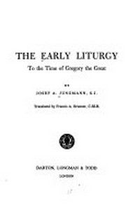 The early liturgy to the time of Gregory the Great /