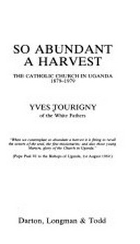 So abundant a harvest : the catholic Church in Uganda 1879-1979 /