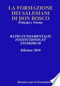 La formazione dei salesiani di Don Bosco : principi e norme : Ratio fundamentalis institutionis et studiorum /