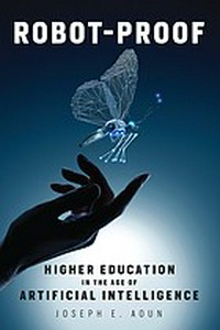 Robot-proof : higher education in the age of artificial intelligence /