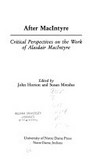 After MacIntyre : critical perspectives on the work of Alasdair MacIntyre /