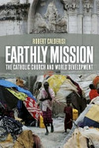 Earthly mission : the Catholic Church and world development /
