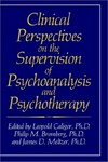 Clinical perspectives on the supervision of psychoanalysis and psychotherapy /