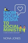From social media to social ministry : a guide to digital discipleship /