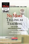 No more telling as teaching : less lecture, more engaged learning /