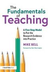 The fundamentals of teaching : a five-step model to put the research evidence into practice /