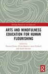 Arts and mindfulness education for human flourishing /
