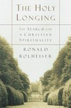 The holy longing : the search for a Christian spirituality /