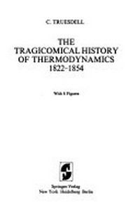 The tragicomical history of thermodynamics 1822-1854 /