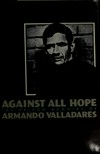 Against all hope : the prison memoirs of Armando Valladares /
