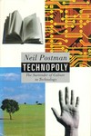 Technopoly : the surrender of culture to technology /