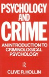 Psychology and crime : an introduction to criminological psychology /