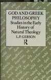 God and Greek philosophy : studies in the early history of natural theology /