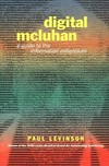 Digital McLuhan : a guide to the information millennium /