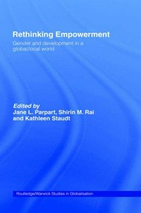 Rethinking empowerment : gender and development in a global/local world /