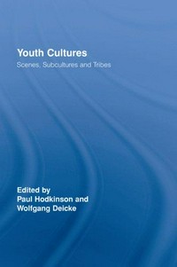 Youth cultures : scenes, subcultures and tribes /