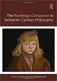 The Routledge companion to sixteenth-century philosophy /