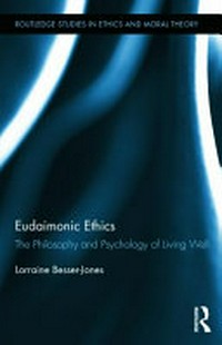 Eudaimonic ethics : the philosophy and psychology of living well /
