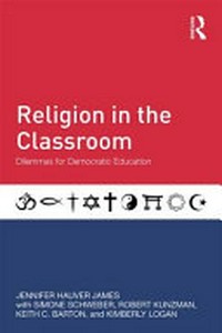 Religion in the classroom : dilemmas for democratic education /