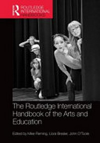 The Routledge international handbook of the arts and education /