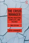 The crisis manager : facing disasters, conflicts, and failures /