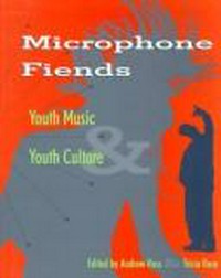 Microphone fiends : youth music, youth culture /