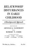 Relationship disturbances in early childhood : a developmental approach /