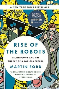 Rise of the robots : technology and the threat of a jobless future /