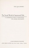 The social world of imprisoned girls : a comparative study of institutions for juvenile delinquents /
