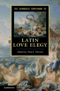 The Cambridge companion to Latin love elegy /
