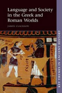 Language and society in the greek and roman worlds /