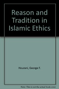 Reason and tradition in Islamic ethics /