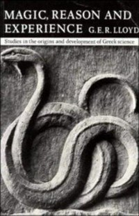 Magic, reason and experience : studies in the origin and development of Greek science /