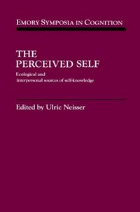The perceived self : ecological and interpersonal sources of self-knowledge /