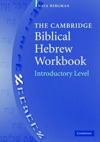 The Cambridge Biblical Hebrew workbook : introductory level /