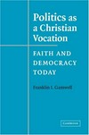 Politics as a Christian vocation : faith and democracy today /