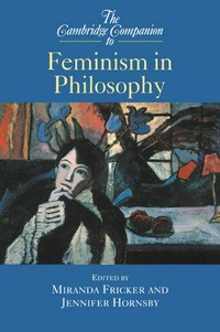 The Cambridge companion to feminism in philosophy /