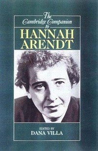 The Cambridge companion to Hannah Arendt /