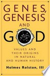 Genes, Genesis, and God : values and their origins in natural and human history /