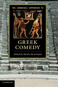 The Cambridge companion to Greek comedy /
