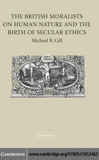 The British moralists on human nature and the birth of secular ethics /