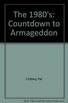 The 1980's: countdown to Armageddon /