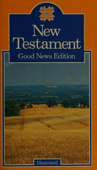 Good news New Testament : today's English version.