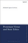 Protestant virtue and stoic ethics /
