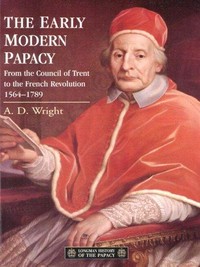The early modern papacy : from the Council of Trent to the French Revolution, 1564-1789 /