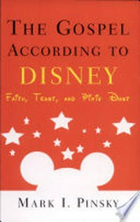 The Gospel according to Disney : faith, trust, and pixie dust /