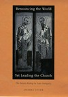 Renouncing the world yet leading the Church : the monk-bishop in late antiquity /