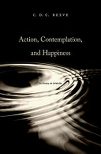 Action, contemplation, and happiness : an essay on Aristotle /