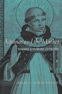 Aquinas and the market : toward a humane economy /