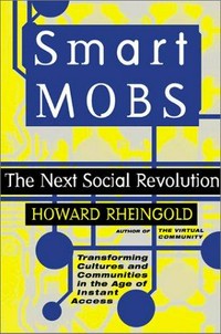 Smart Mobs : the next social revolution /